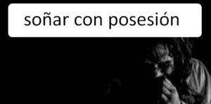 Soñar con posesión