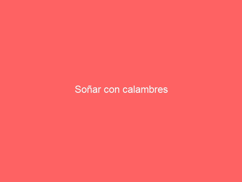 Soñar con calambres