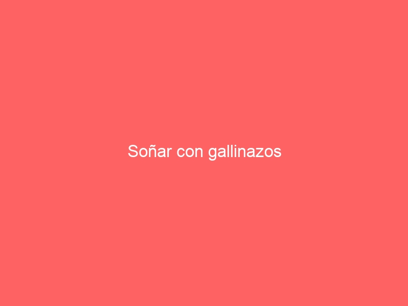 Soñar con gallinazos