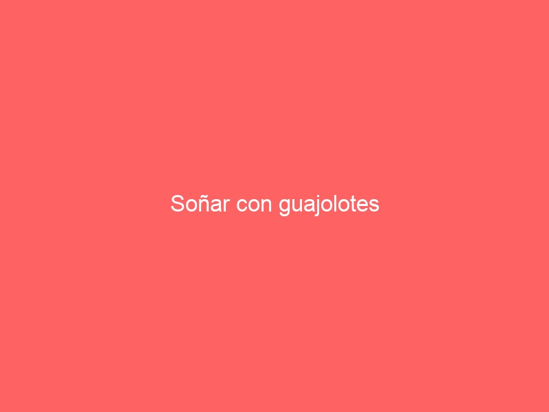 Soñar con guajolotes
