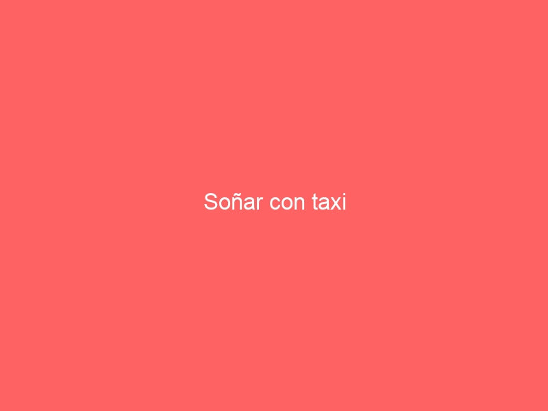 Soñar con taxi