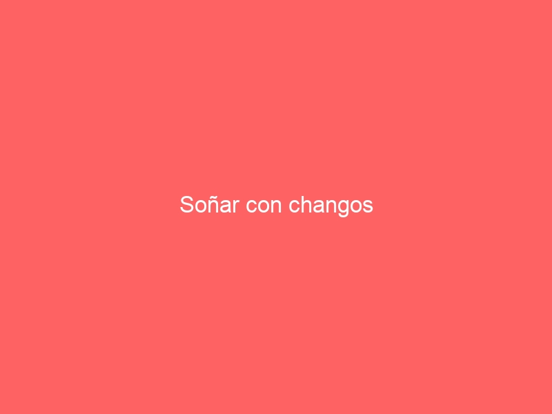 Soñar con changos