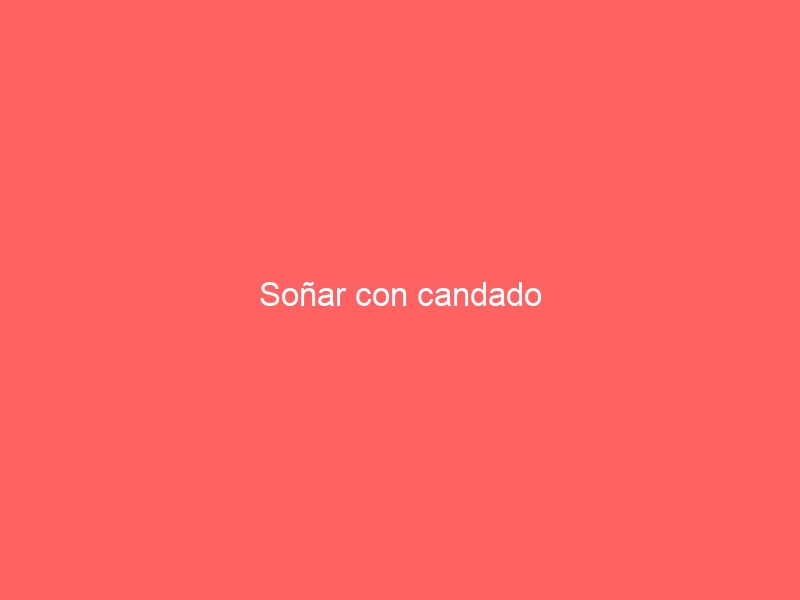 Soñar con candado