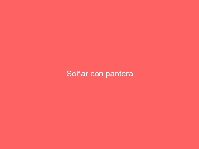 Soñar con pantera