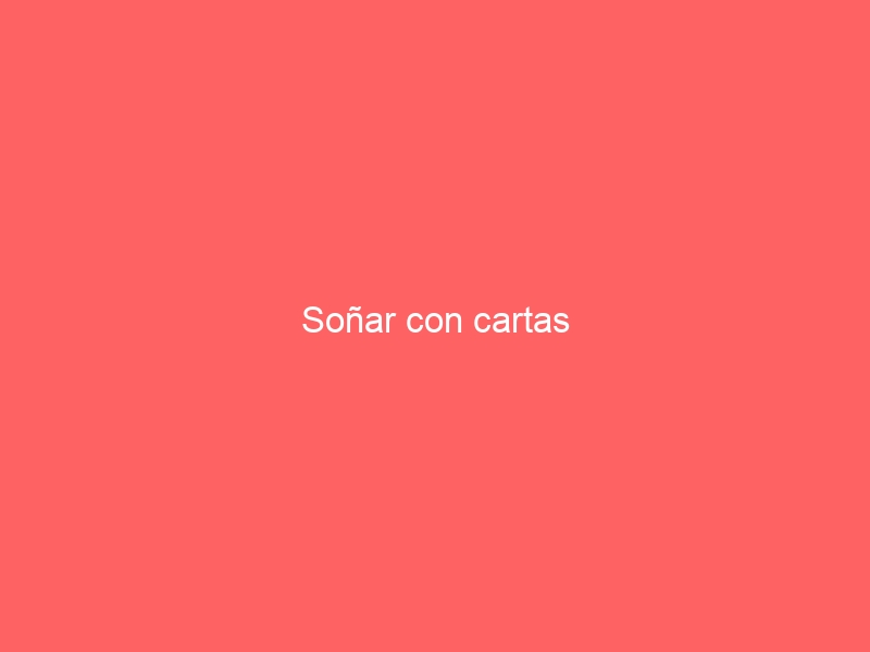 Soñar con cartas