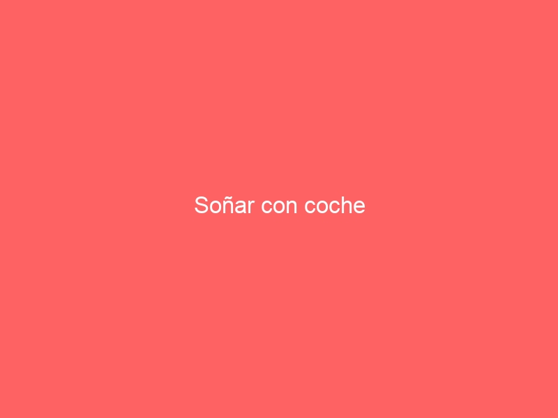Soñar con coche