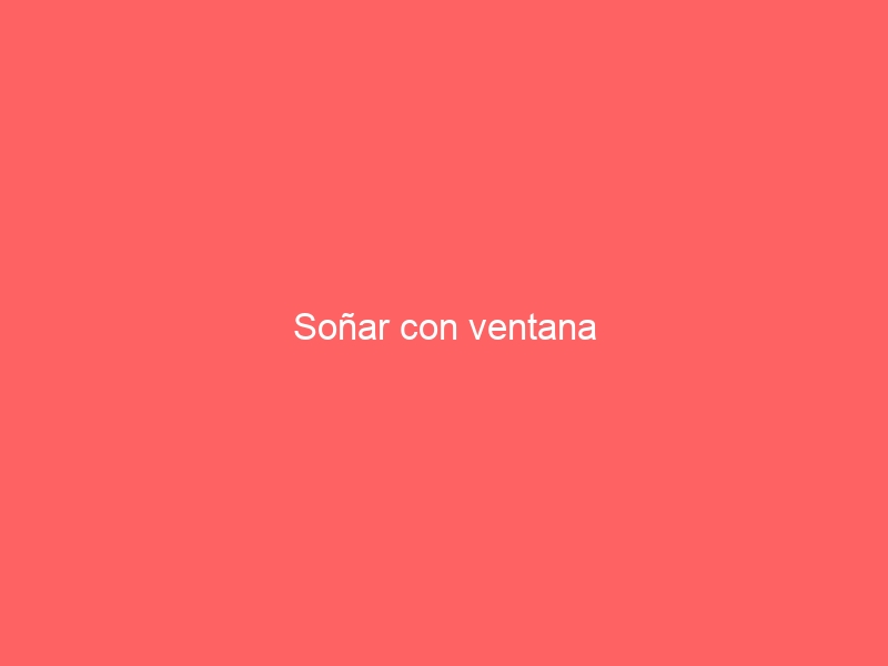 Soñar con ventana