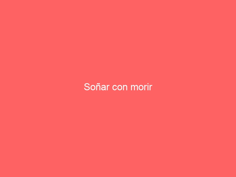 Soñar con morir