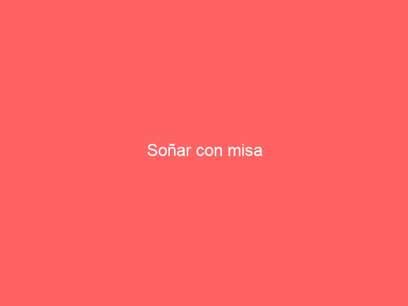 Soñar con misa