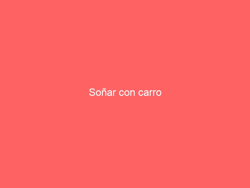 Soñar con carro