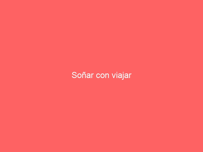 Soñar con viajar