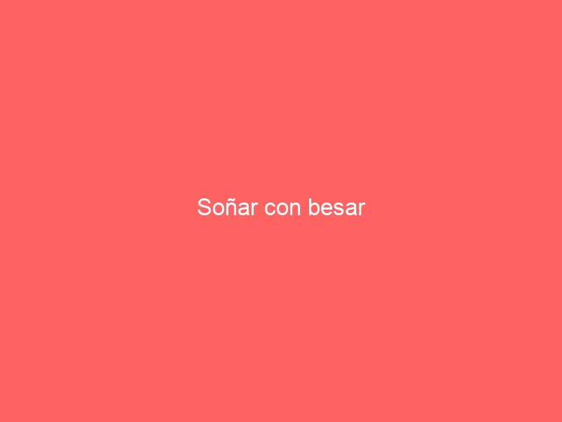 Soñar con besar