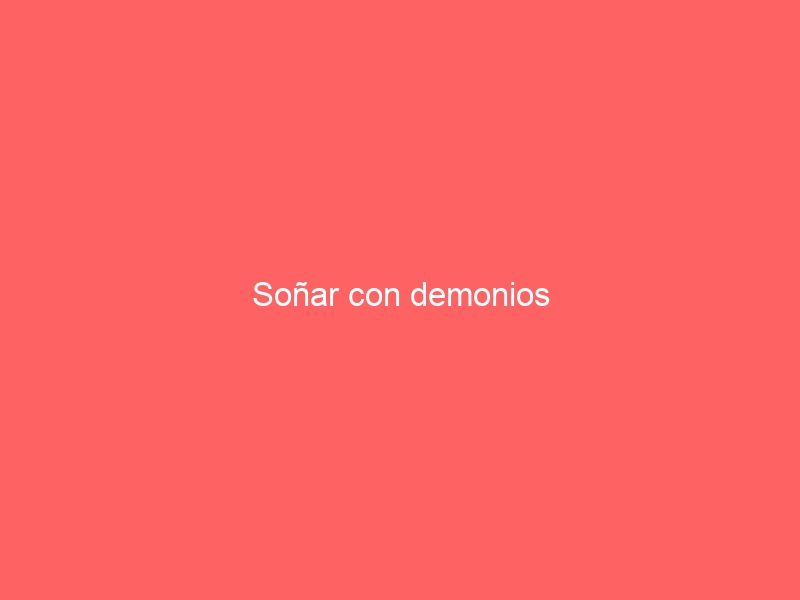 Soñar con demonios