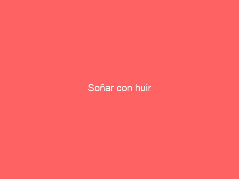 Soñar con huir