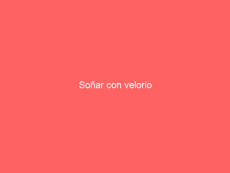 Soñar con velorio