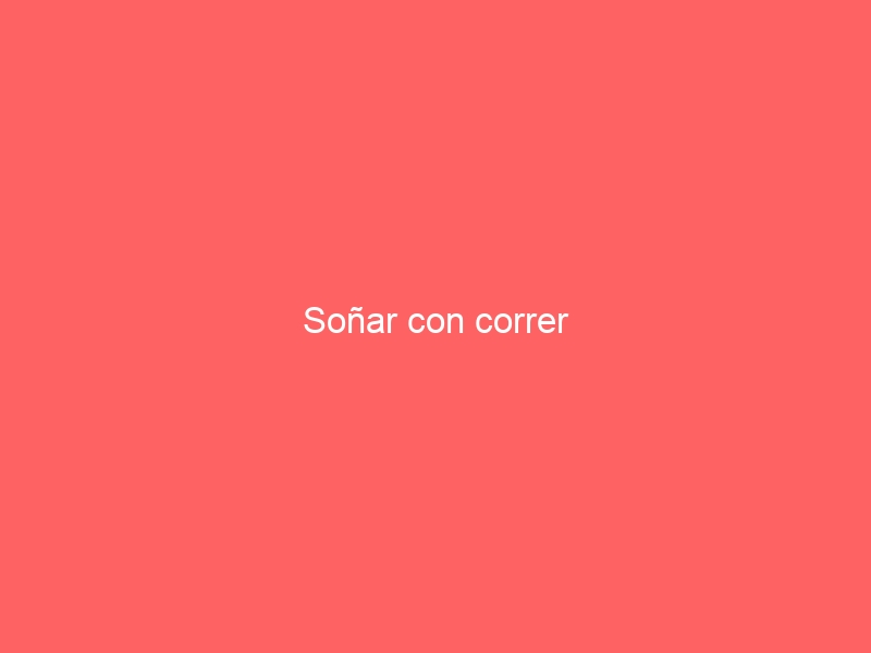 Soñar con correr