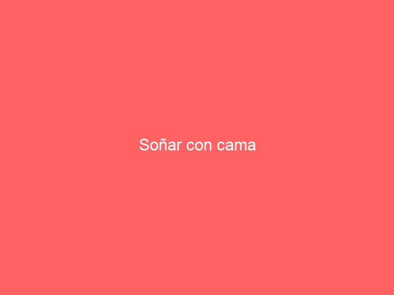 Soñar con cama