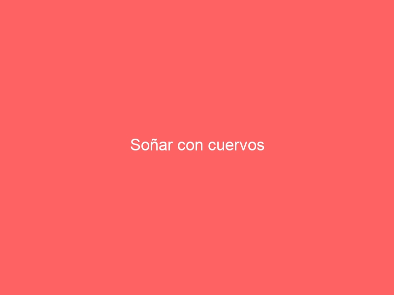 Soñar con cuervos