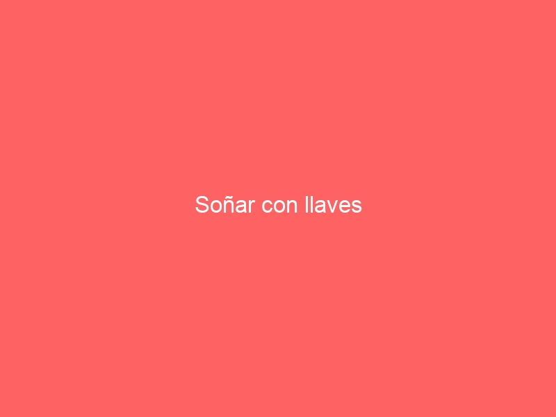 Soñar con llaves