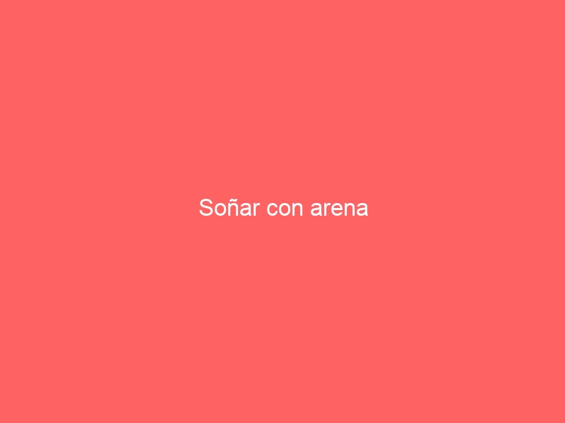 Soñar con arena