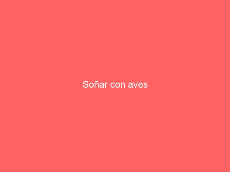 Soñar con aves