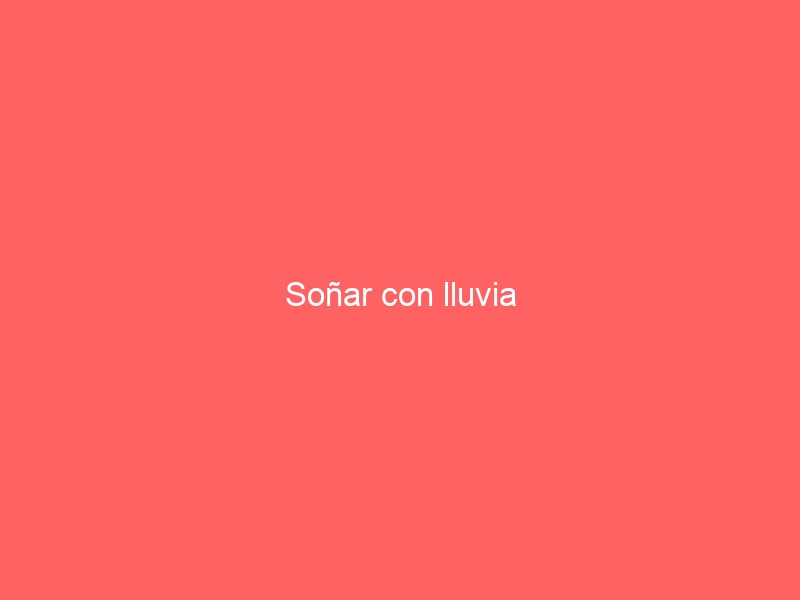 Soñar con lluvia
