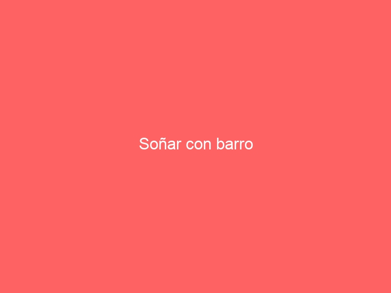 Soñar con barro