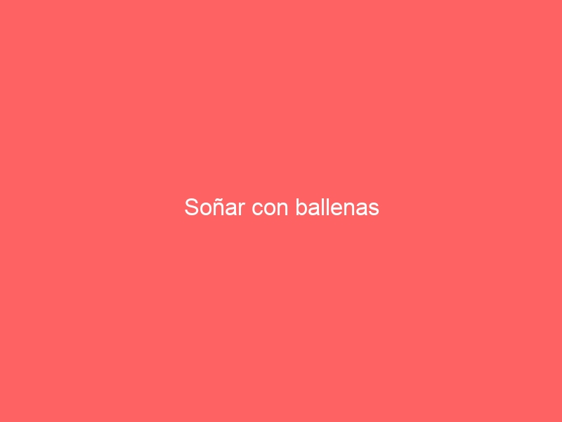 Soñar con ballenas