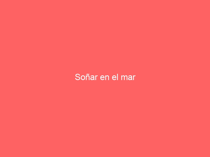 Soñar en el mar