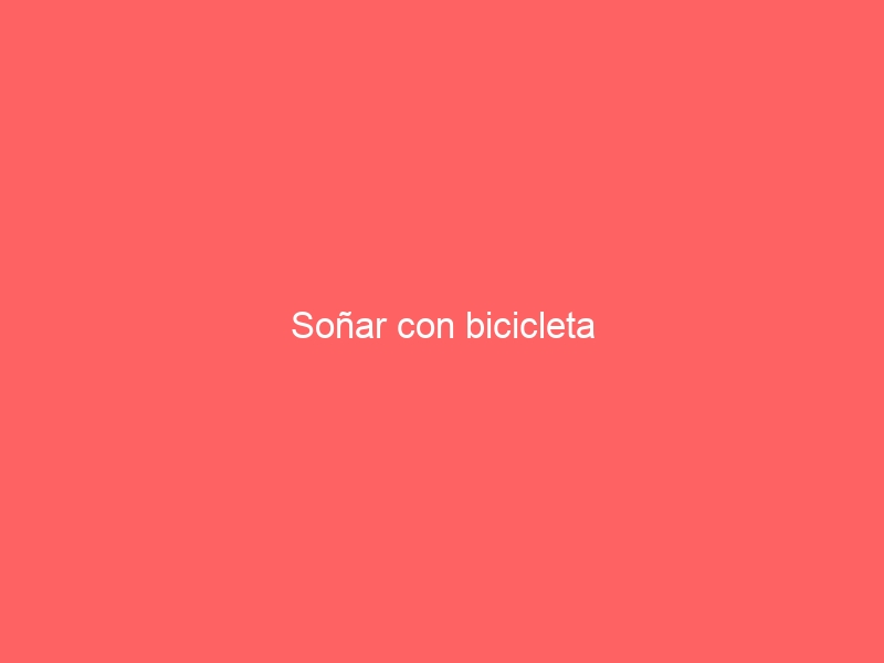 Soñar con bicicleta