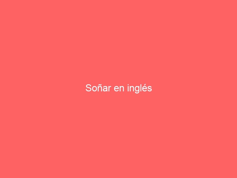 Soñar en inglés