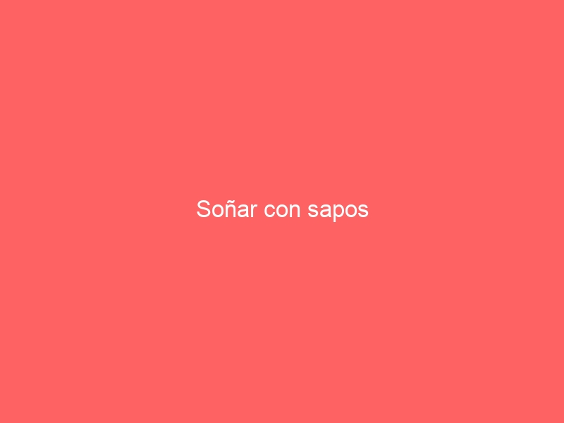 Soñar con sapos