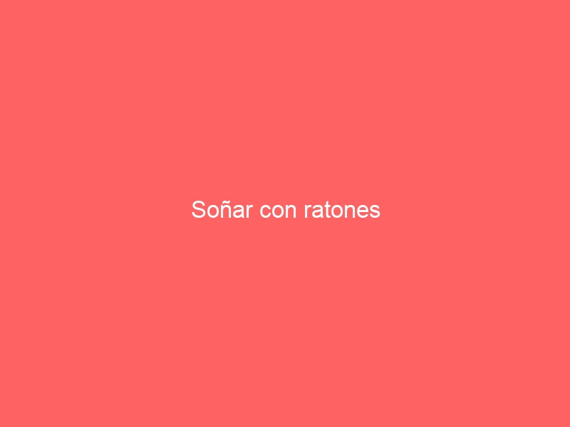 Soñar con ratones