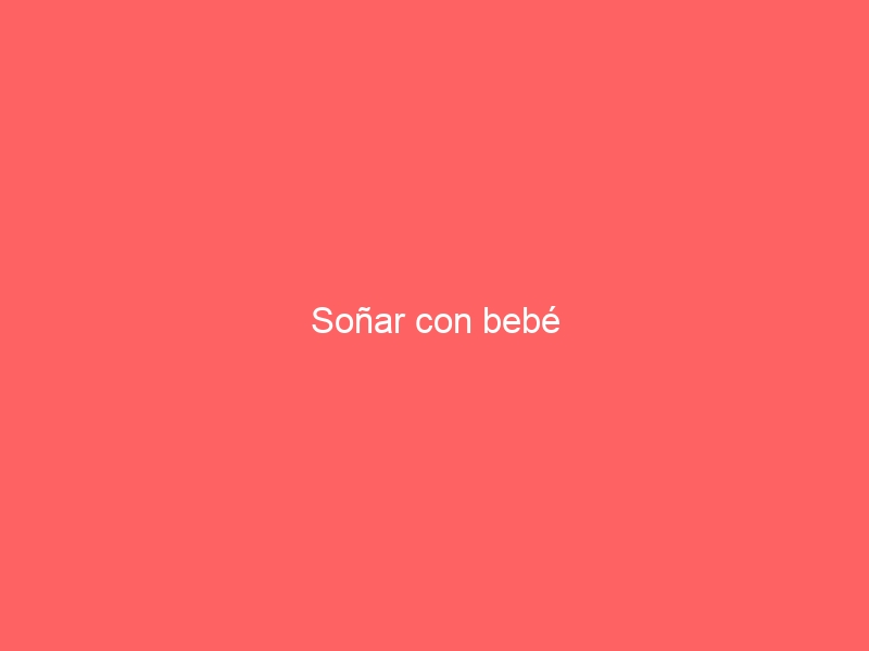 Soñar con bebé