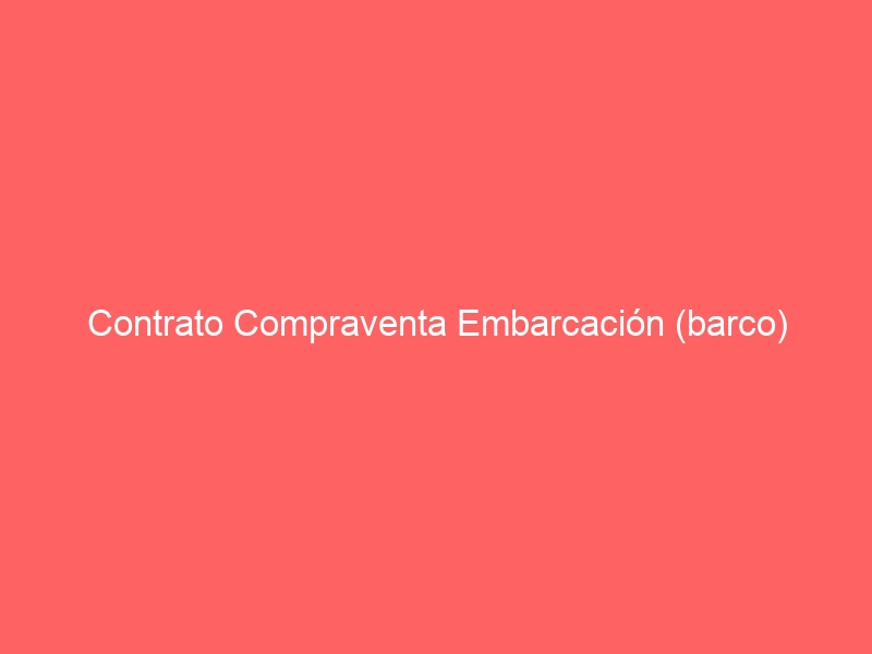 Contrato Compraventa Embarcación (barco)