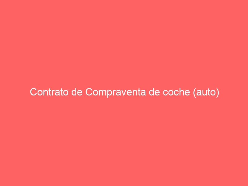 Contrato de Compraventa de coche (auto)