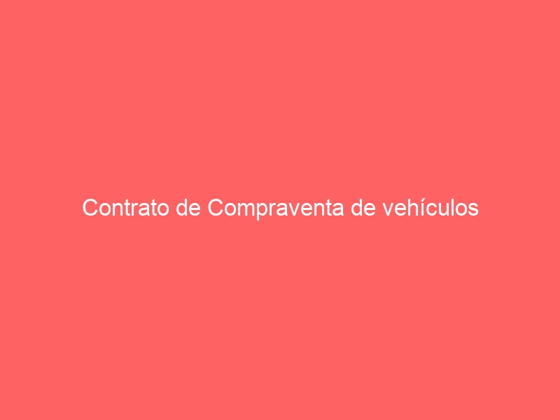 Contrato de Compraventa de vehículos