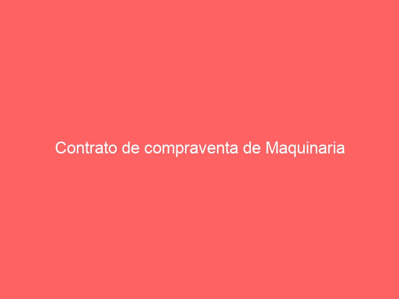Contrato de compraventa de Maquinaria