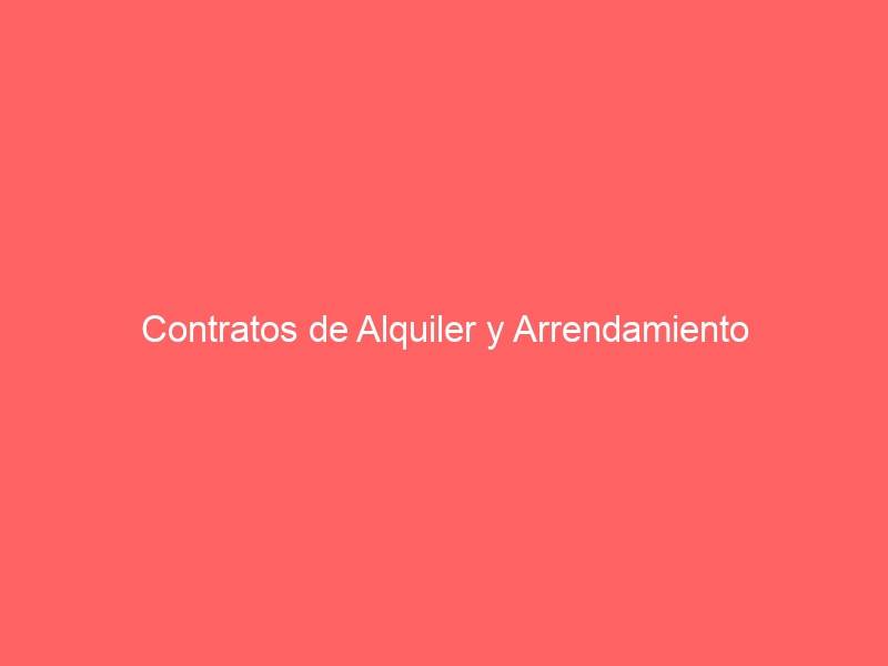 Contratos de Alquiler y Arrendamiento