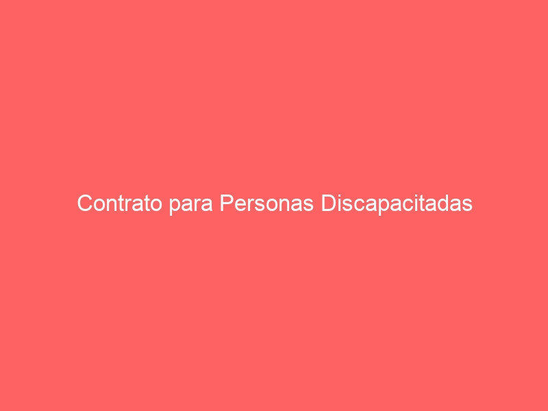 Contrato para Personas Discapacitadas