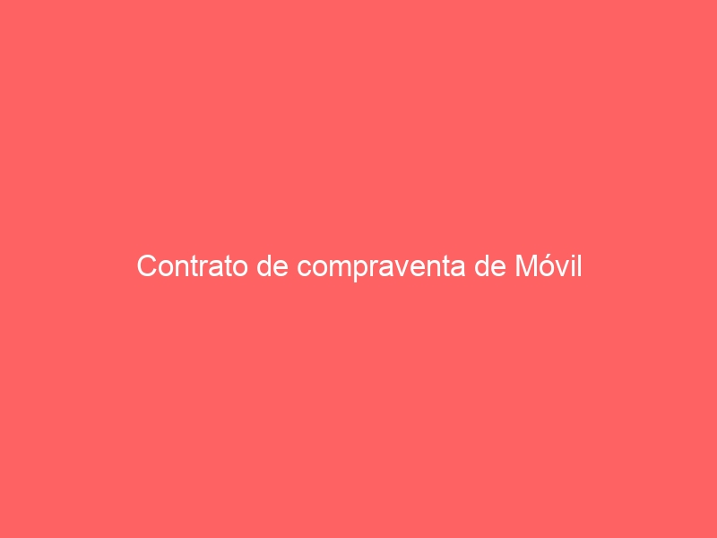 Contrato de compraventa de Móvil