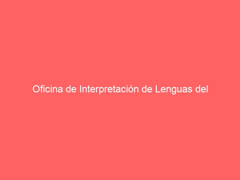 Oficina de Interpretación de Lenguas del Ministerio de Asuntos Exteriores
