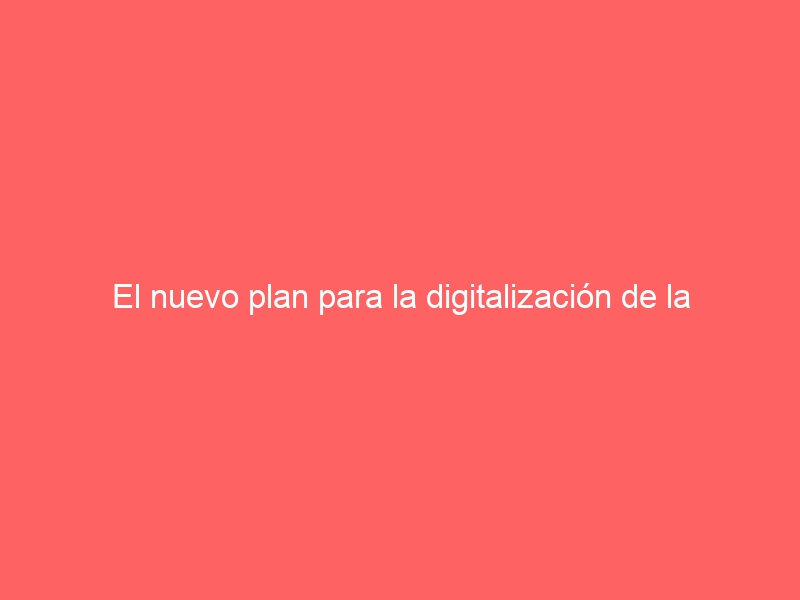 El nuevo plan para la digitalización de la Justicia entrará en vigor este año