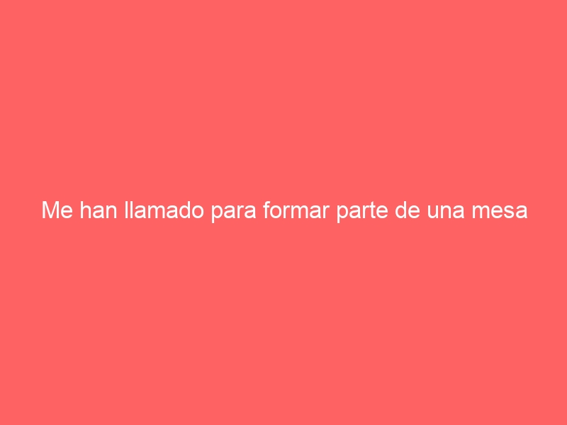 Me han llamado para formar parte de una mesa electoral y no puedo acudir. ¿Cómo alego mis motivos?