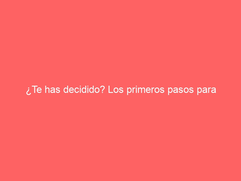 ¿Te has decidido? Los primeros pasos para iniciar el divorcio
