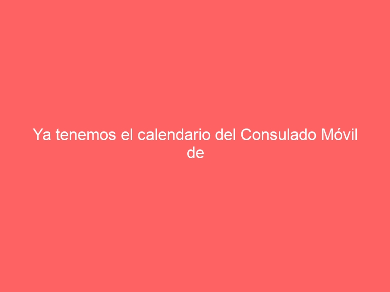 Ya tenemos el calendario del Consulado Móvil de Nicaragua en España