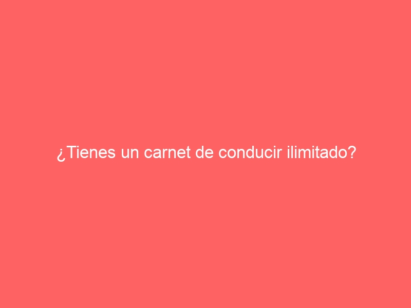 ¿Tienes un carnet de conducir ilimitado? Deberás renovarlo a partir del 19 de enero de 2015