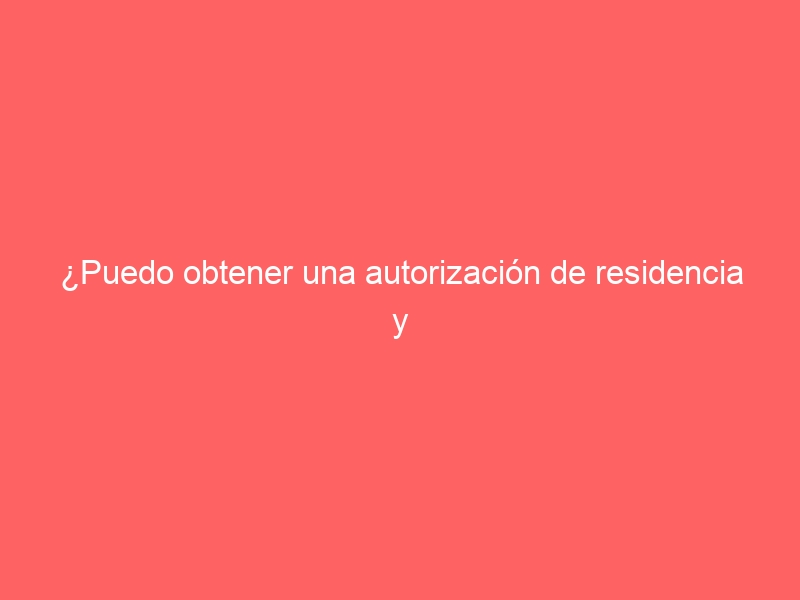 ¿Puedo obtener una autorización de residencia y trabajo por cuenta ajena con una oferta de empleo en España?