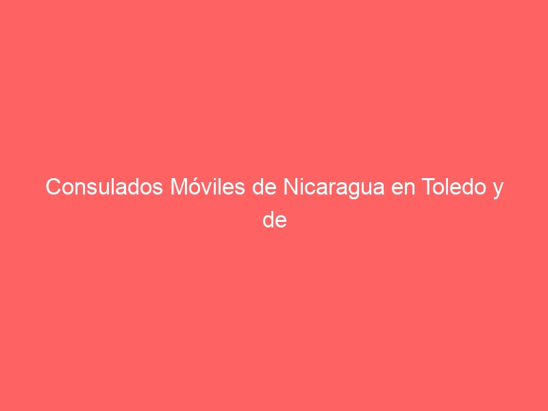 Consulados Móviles de Nicaragua en Toledo y de Colombia en Pamplona