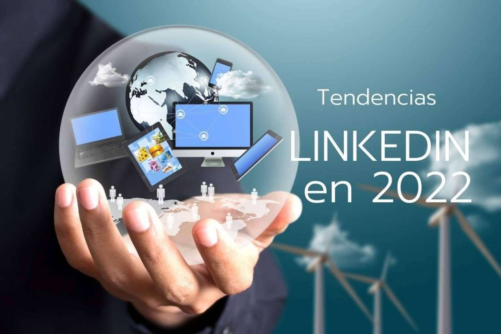 4 tendencias en LinkedIn para 2022